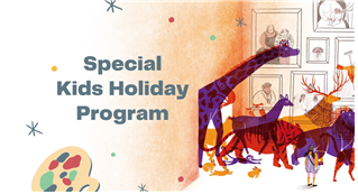  SPECIAL KIDS HOLIDAY PROGRAM ‘CREATING MY OWN IMAGINARY ANIMALS’