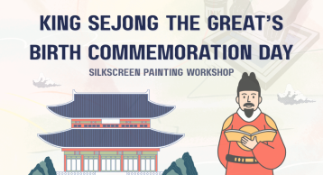 KING SEJONG THE GREAT’S BIRTH COMMEMORATION DAY – SILKSCREEN PAINTING WORKSHOP