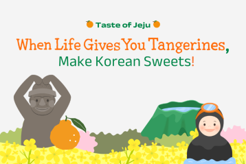 TASTE OF JEJU: WHEN LIFE GIVES YOU TANGERINES, MAKE KOREAN SWEETS!